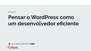 WordPress não é
um framework
framework?
 