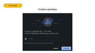 Create a passkey
On the web
 
