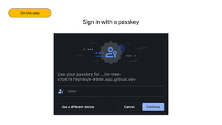 Sign in with a passkey
On the web
 