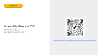 On the web
Server-Side Library for PHP
composer require
web-auth/webauthn-lib
https://webauthn-doc.spomky-labs.com/the-project/installation
 