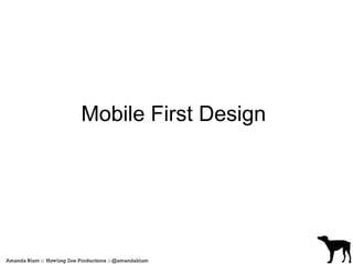 Mobile First Design 
 