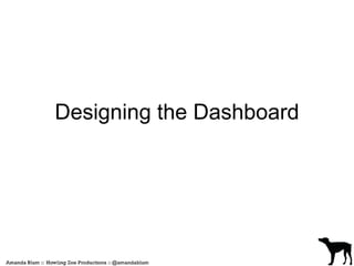 Designing the Dashboard 
 