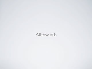 Afterwards
 