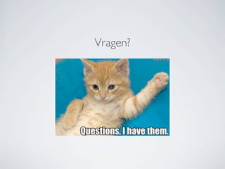 Vragen?
 