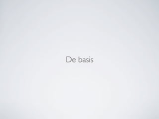 De basis
 