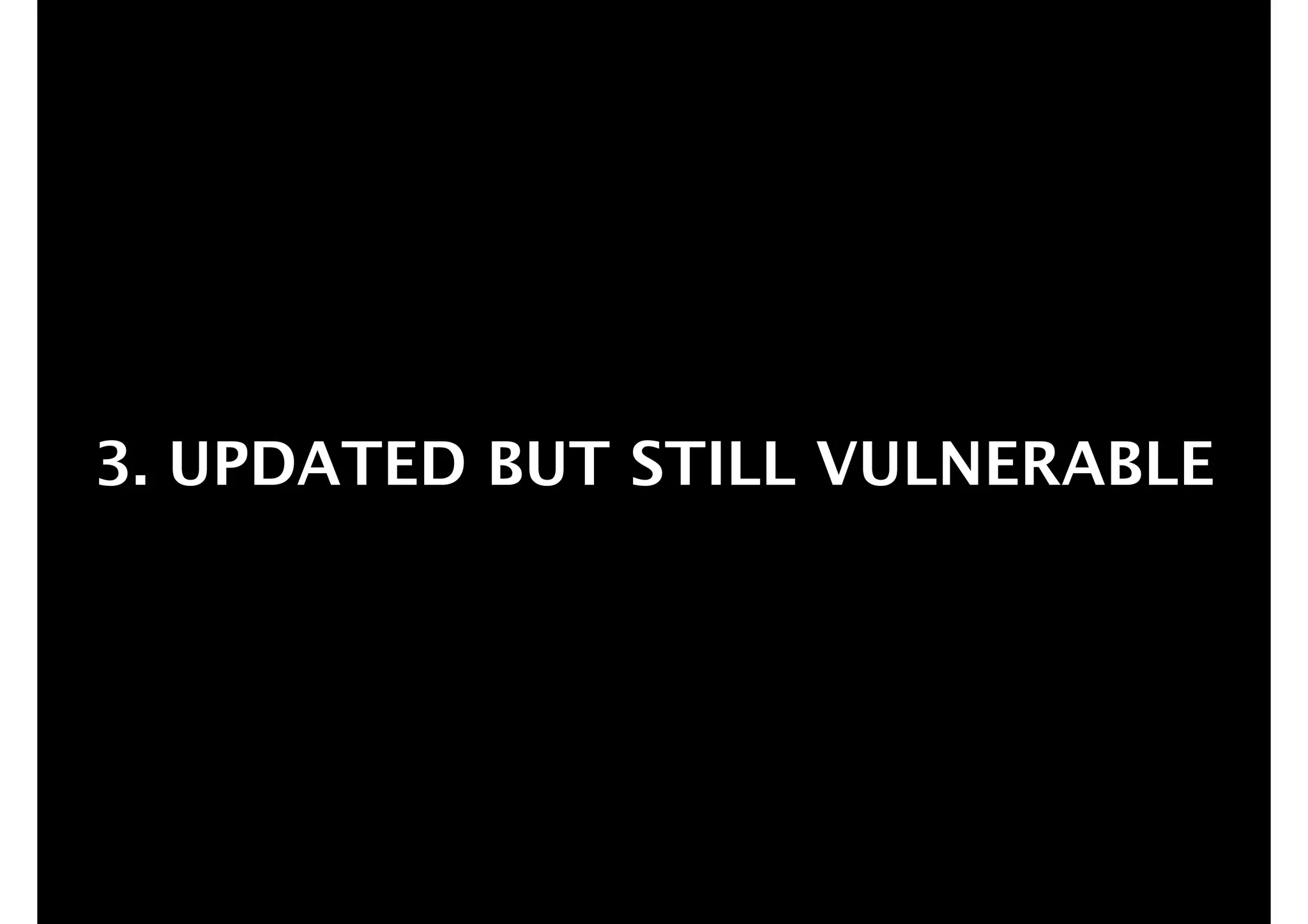 3. UPDATED BUT STILL VULNERABLE

 