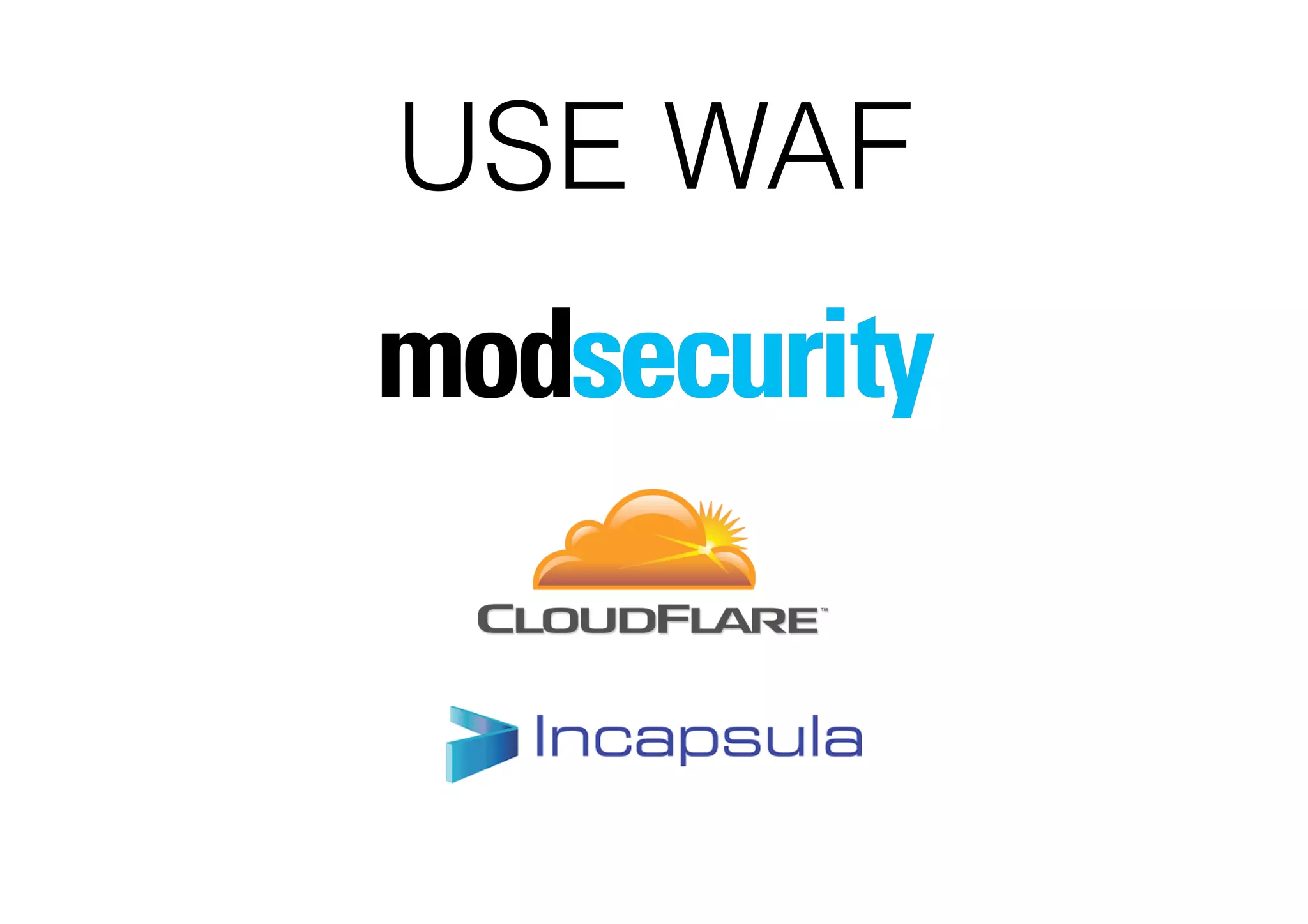 USE WAF

 