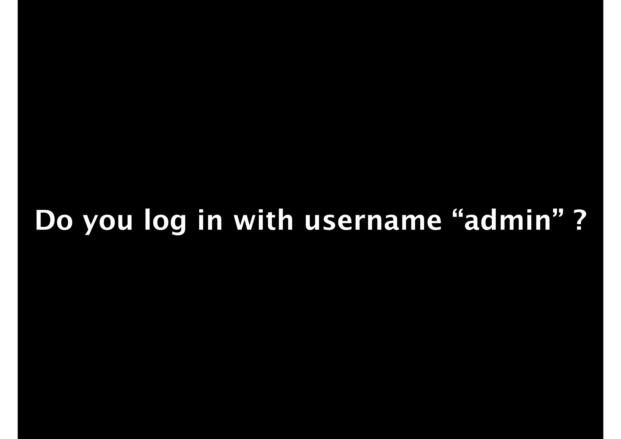 Do you log in with username “admin” ?

 