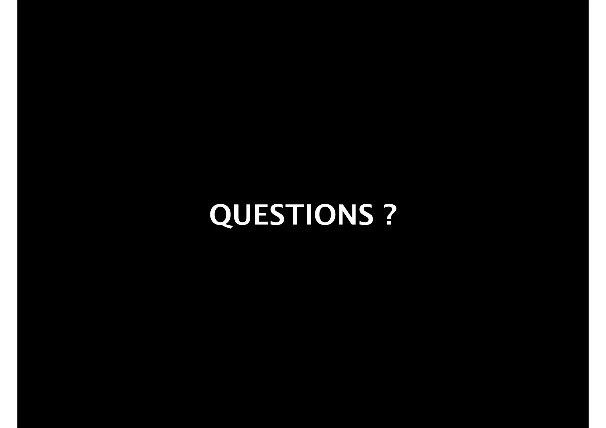 QUESTIONS ?

 
