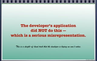 The developer’s application
          did NOT do this —
which is a serious misrepresentation.

  This is a sleight-of-hand...