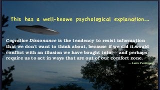 This has a well-known psychological explanation...
Cognitive Dissonance is the tendency to resist information
that we don't want to think about, because if we did it would
conflict with an illusion we have bought into — and perhaps
require us to act in ways that are out of our comfort zone.
— Leon Festinger
 