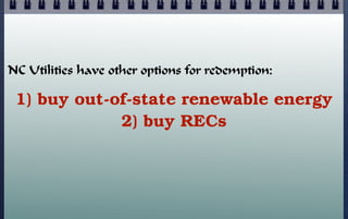 NC Utilities have other options for redemption:

1) buy out-of-state renewable energy
2) buy RECs

 