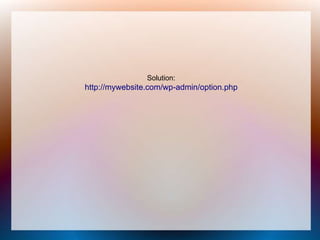 Solution:
http://mywebsite.com/wp-admin/option.php
 