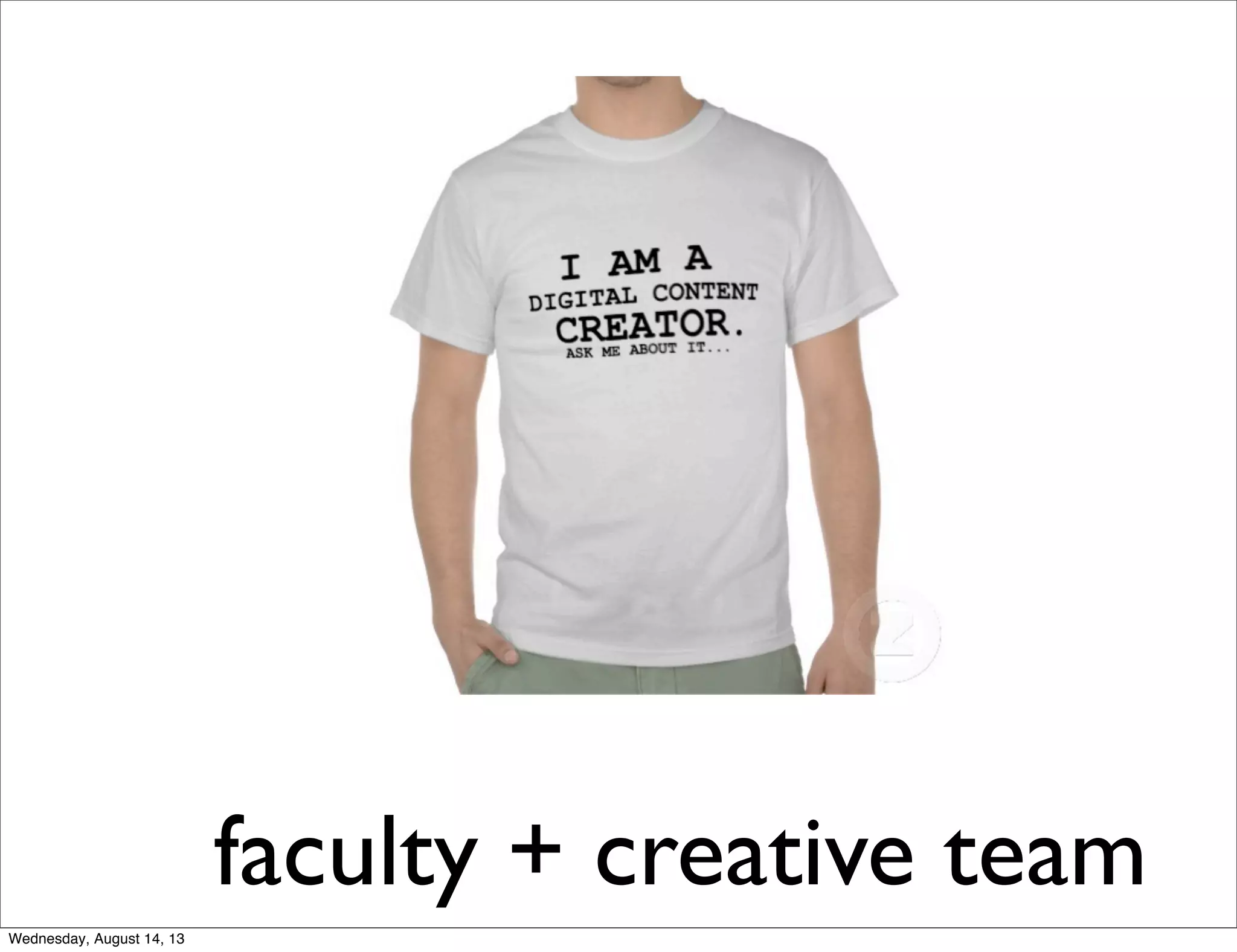 faculty + creative team
Wednesday, August 14, 13
 