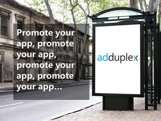 Promote your app, promote your app, promote your app, promote your app…  