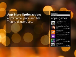 App Store Optimization: app’s name, price and tile. That is all users see.  