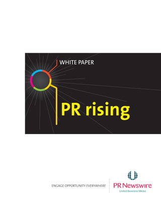 PR rising
White Paper
ENGAGE OPPORTUNITY EVERYWHERE
............
 