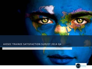 AIESEC TRAINEE SATISFACTION SURVEY 2014 Q4
 