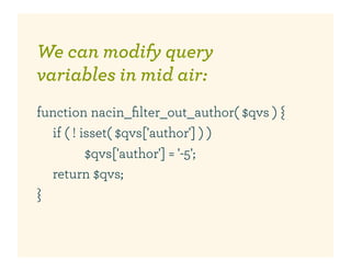 We can modify query
variables in mid air:
function nacin_ﬁlter_out_author( $qvs ) {
  if ( ! isset( $qvs['author'] ) )
          $qvs['author'] = '-5';
  return $qvs;
}
 