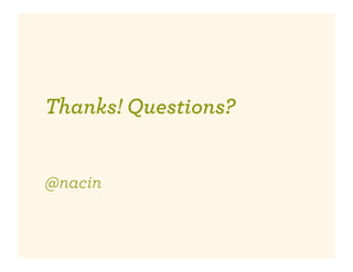 Thanks! Questions?


@nacin
 