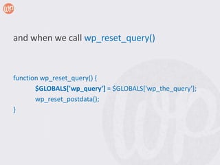 and when we call wp_reset_query()



function wp_reset_query() {
       $GLOBALS['wp_query'] = $GLOBALS['wp_the_query'];
       wp_reset_postdata();
}
 