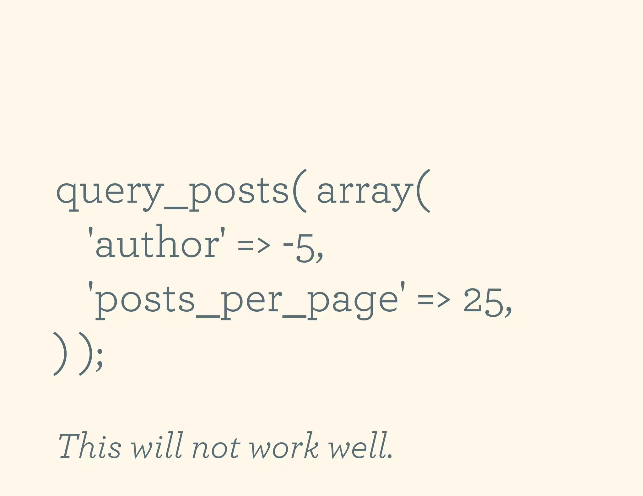 query_posts( array(
  'author' => -5,
  'posts_per_page' => 25,
) );

This will not work well.
 