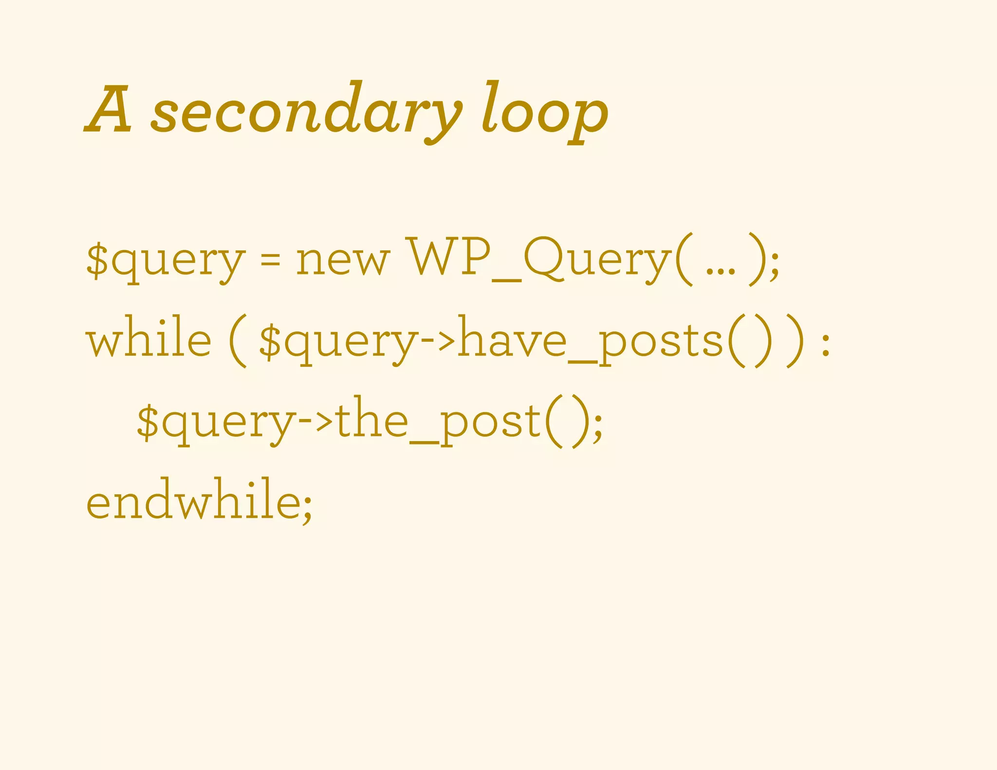 A secondary loop

$query = new WP_Query( … );
while ( $query->have_posts( ) ) :
  $query->the_post( );
endwhile;
 