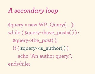 A secondary loop

$query = new WP_Query( … );
while ( $query->have_posts( ) ) :
  $query->the_post( );
  if ( $query->is_a...