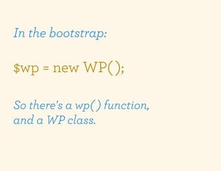 In the bootstrap:

$wp = new WP( );

So there's a wp( ) function,
and a WP class.
 