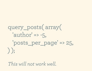 query_posts( array(
  'author' => -5,
  'posts_per_page' => 25,
) );

This will not work well.
 