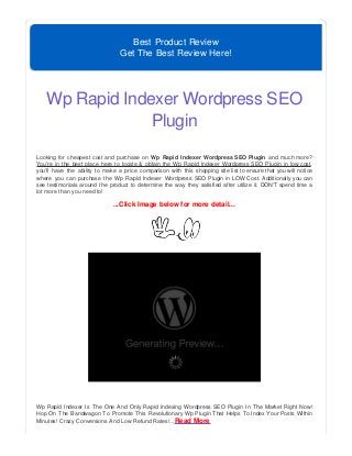 Best Product Review
Get The Best Review Here!
Wp Rapid Indexer Wordpress SEO
Plugin
Looking for cheapest cost and purchase on Wp Rapid Indexer Wordpress SEO Plugin and much more?
You're in the best place here to locate & obtain the Wp Rapid Indexer Wordpress SEO Plugin in low cost,
you'll have the ability to make a price comparison with this shopping site list to ensure that you will notice
where you can purchase the Wp Rapid Indexer Wordpress SEO Plugin in LOW Cost. Additionally you can
see testimonials around the product to determine the way they satisfied after utilize it. DON'T spend time a
lot more than you need to!
...Click Image below for more detail...
Wp Rapid Indexer Is The One And Only Rapid Indexing Wordpress SEO Plugin In The Market Right Now!
Hop On The Bandwagon To Promote This Revolutionary Wp Plugin That Helps To Index Your Posts Within
Minutes! Crazy Conversions And Low Refund Rates!...Read More
 