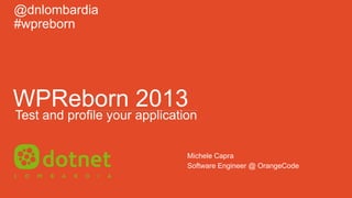 ___________________________________________________




                                              Michele Capra
                                              Software Engineer @ OrangeCode
 
