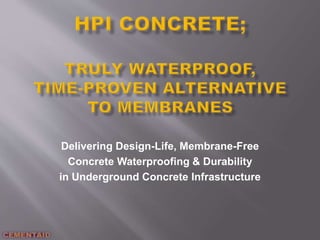 Delivering Design-Life, Membrane-Free
Concrete Waterproofing & Durability
in Underground Concrete Infrastructure
 