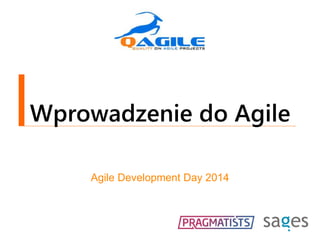 Wprowadzenie do Agile
Agile Development Day 2014
v. 1.02
 