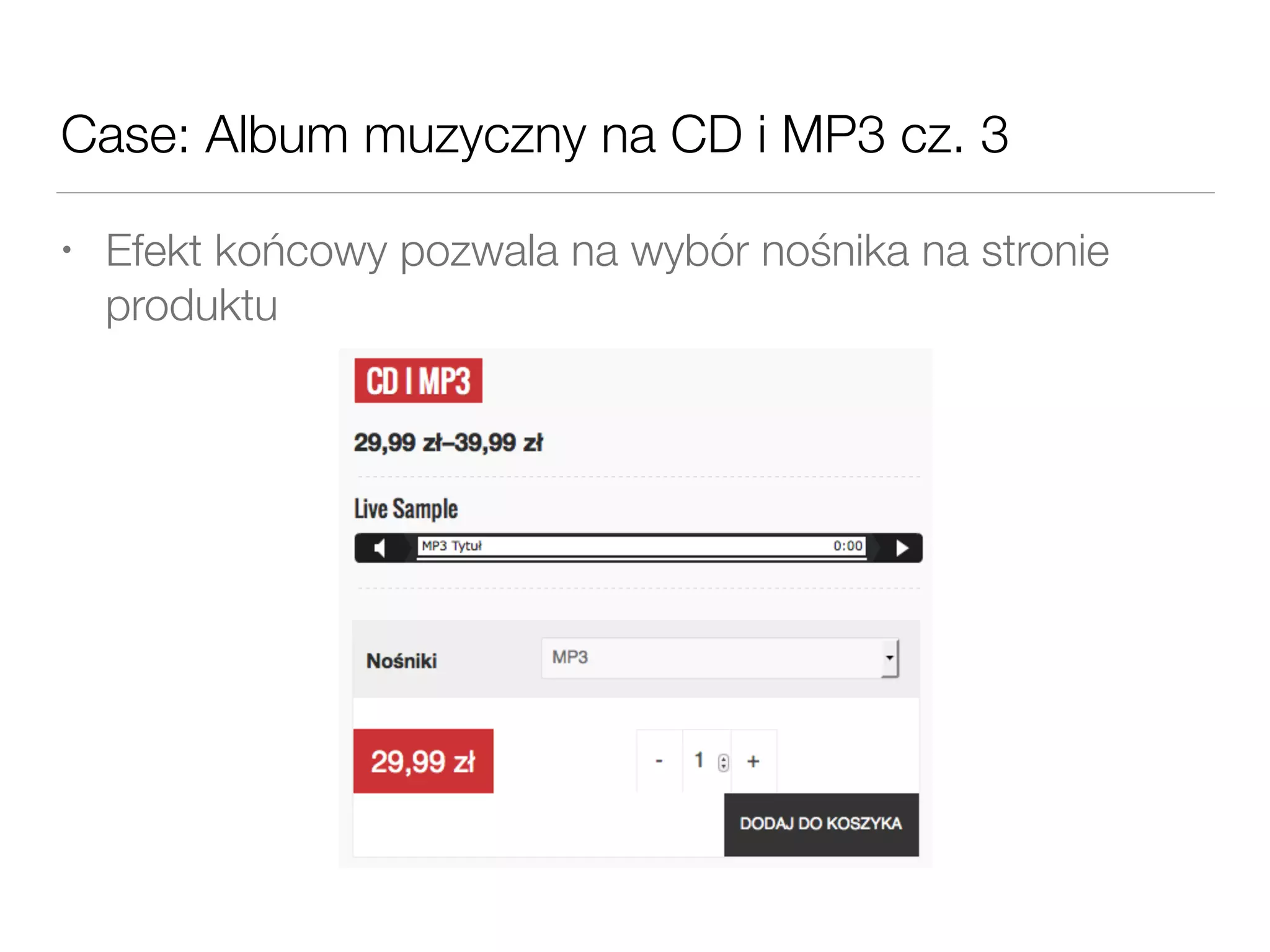 Case: Album muzyczny na CD i MP3 cz. 3
• Efekt końcowy pozwala na wybór nośnika na stronie
produktu
 