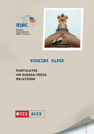 WORKING PAPER
POSTULATES
ON RUSSIA-INDIA
RELATIONS
2013№11I
Russian
International
Affairs Council
 