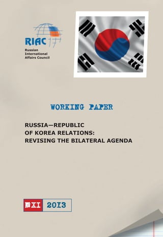 Russian
International
Affairs Council

WORKING PAPER
RUSSIA—REPUBLIC
OF KOREA RELATIONS:
REVISING THE BILATERAL AGENDA

№ XI

 