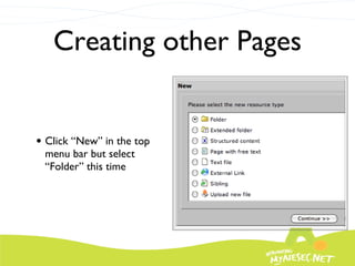 Creating other Pages Click “New” in the top menu bar but select “Folder” this time 