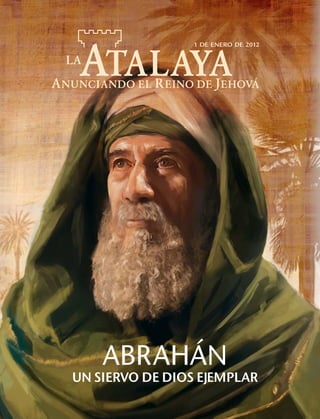 34567
                 1 DE ENERO DE 2012




          ´
    ABRAHAN
UN SIERVO DE DIOS EJEMPLAR
 