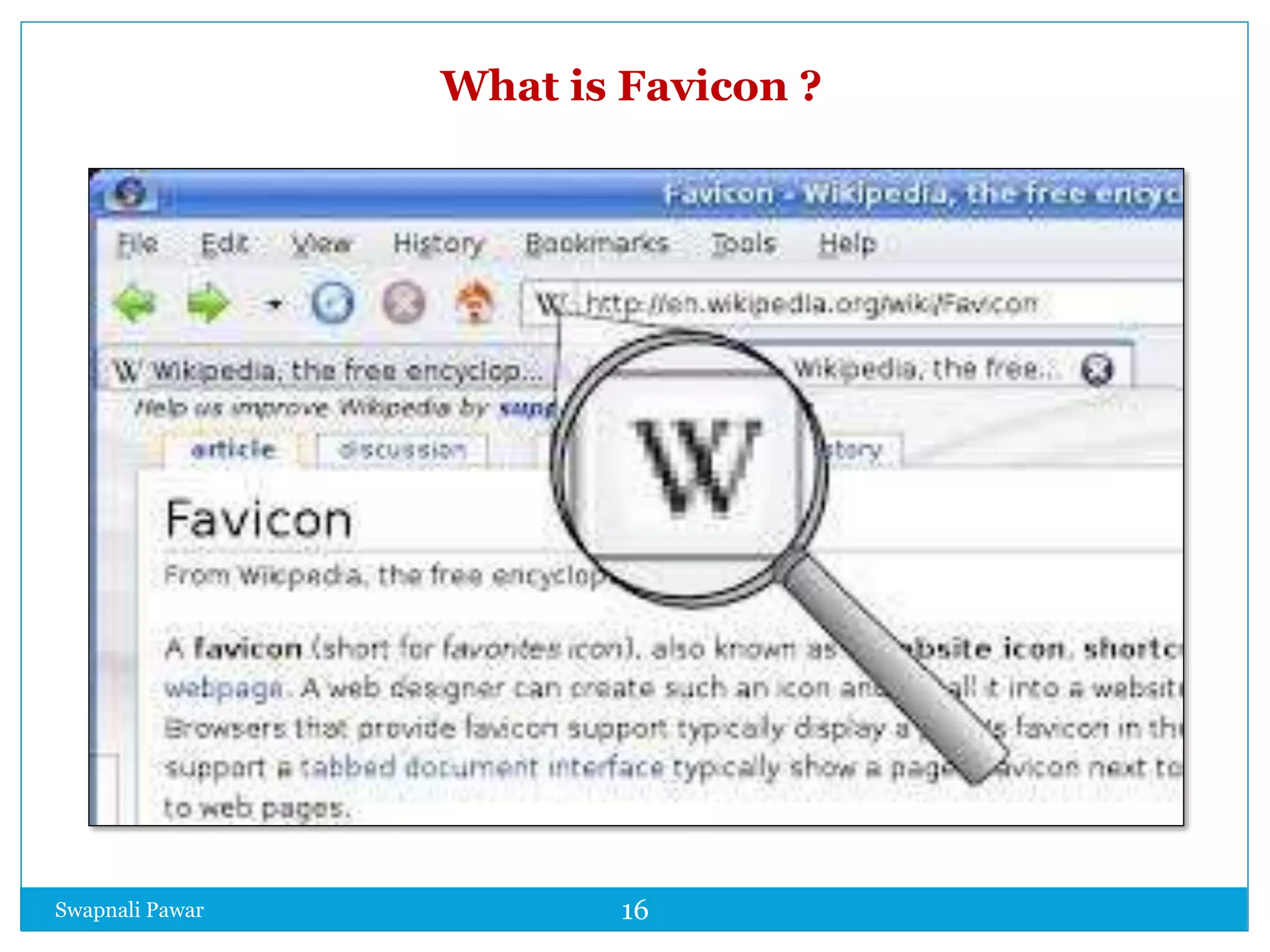Swapnali Pawar 16
What is Favicon ?
 