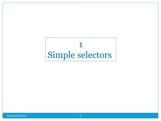 Swapnali Pawar 7
1
Simple selectors
 
