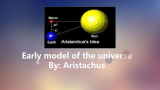 Early model of the universe
By: Aristachus
 