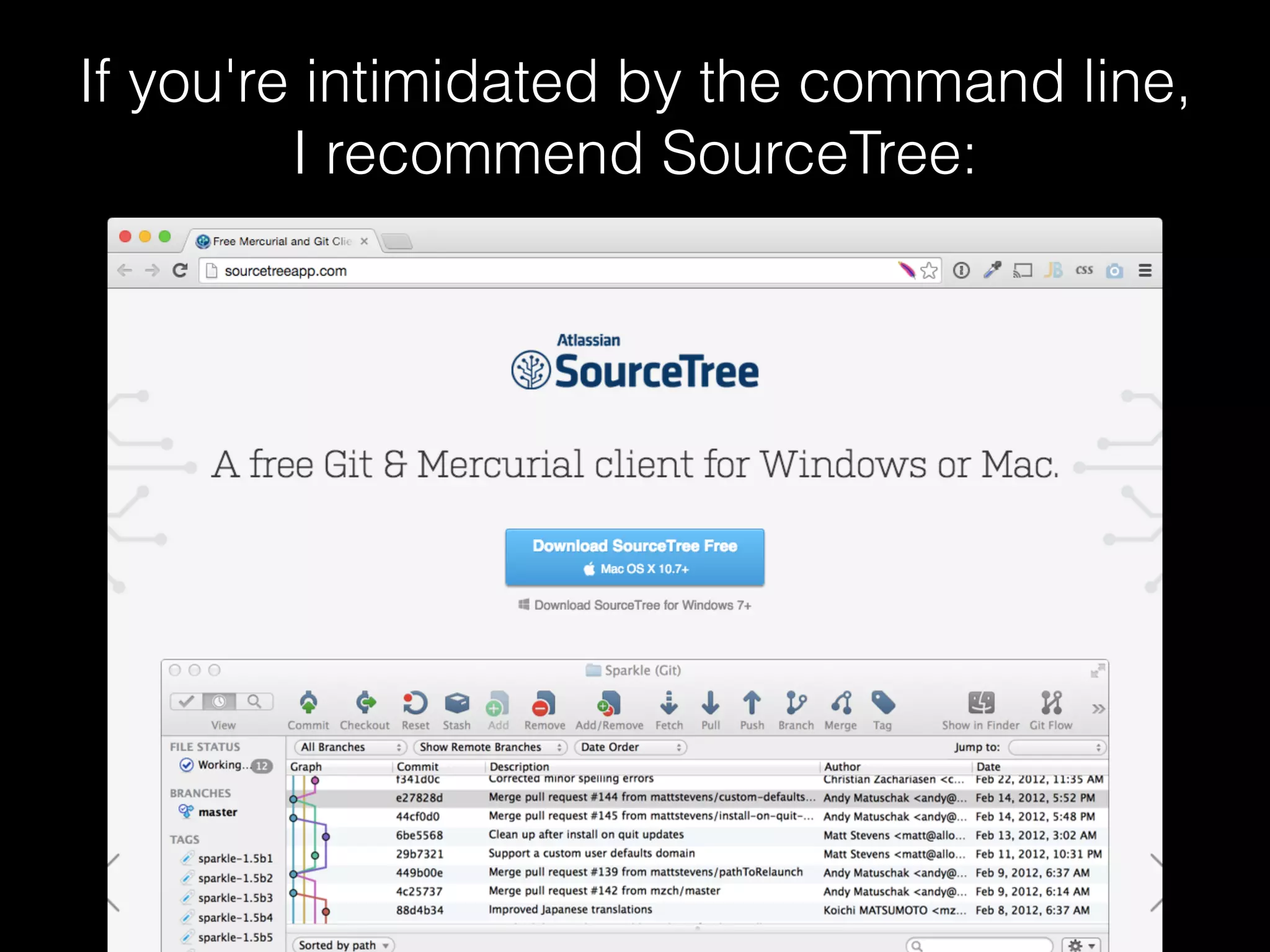 If you're intimidated by the command line,
I recommend SourceTree:
 