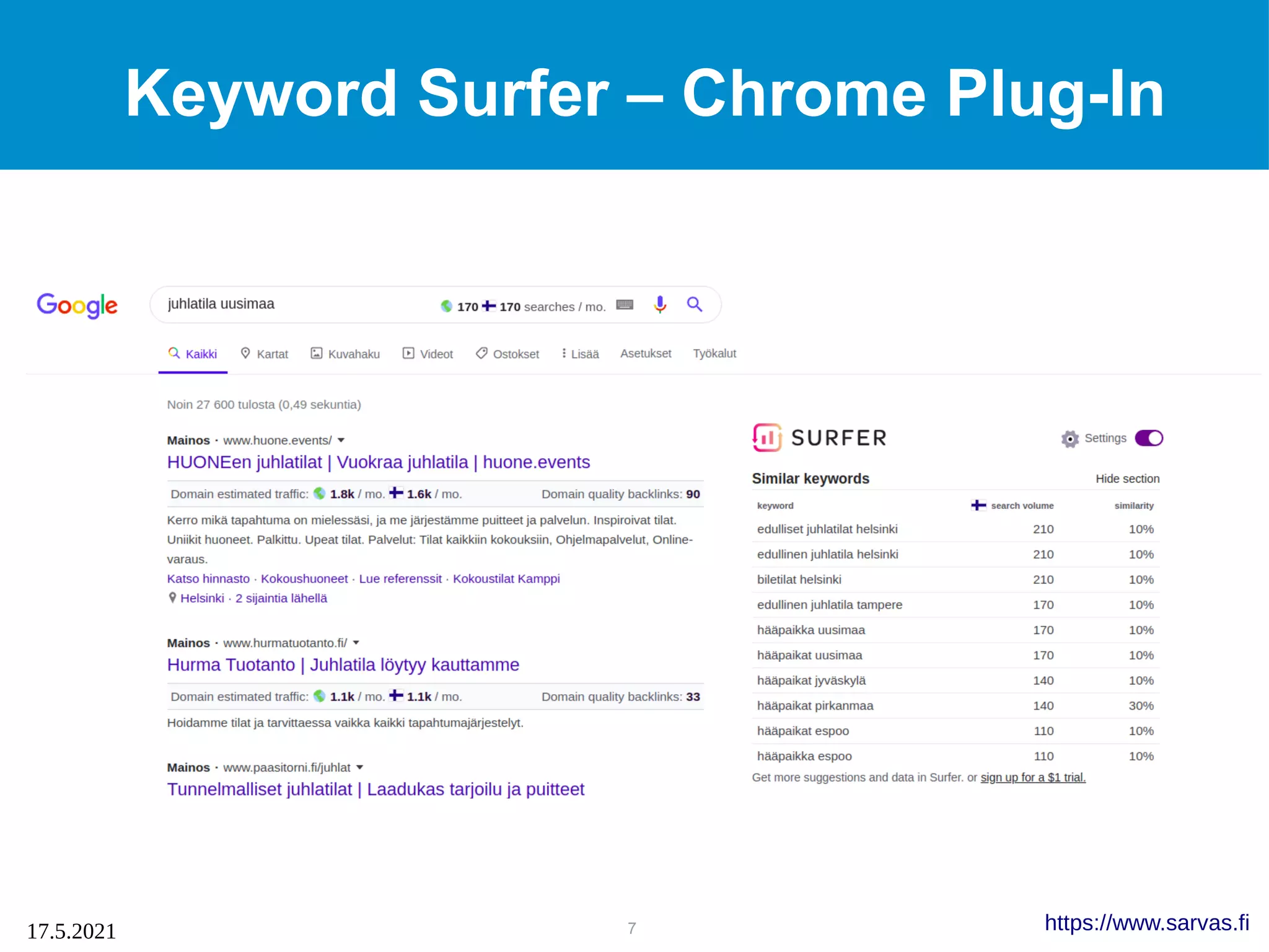 7
17.5.2021 https://www.sarvas.fi
Keyword Surfer – Chrome Plug-In
 