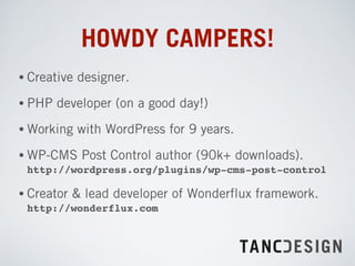 THE PITCH
• Understand clients requirements.
• Organising client data.
• Post types / taxonomies - use the core Luke!
• Cu...