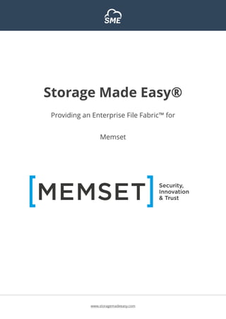 INVESTOR NEWSLETTER ISSUE N°3
www.storagemadeeasy.com
Storage Made Easy®
Providing an Enterprise File Fabric™ for
Memset
 
