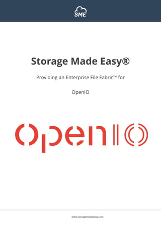 INVESTOR NEWSLETTER ISSUE N°3
Storage Made Easy®
Providing an Enterprise File Fabric™ for
OpenIO
www.storagemadeeasy.com
 