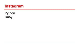 Instagram
Python
Ruby
 