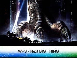 WPS - Next BIG THING
 