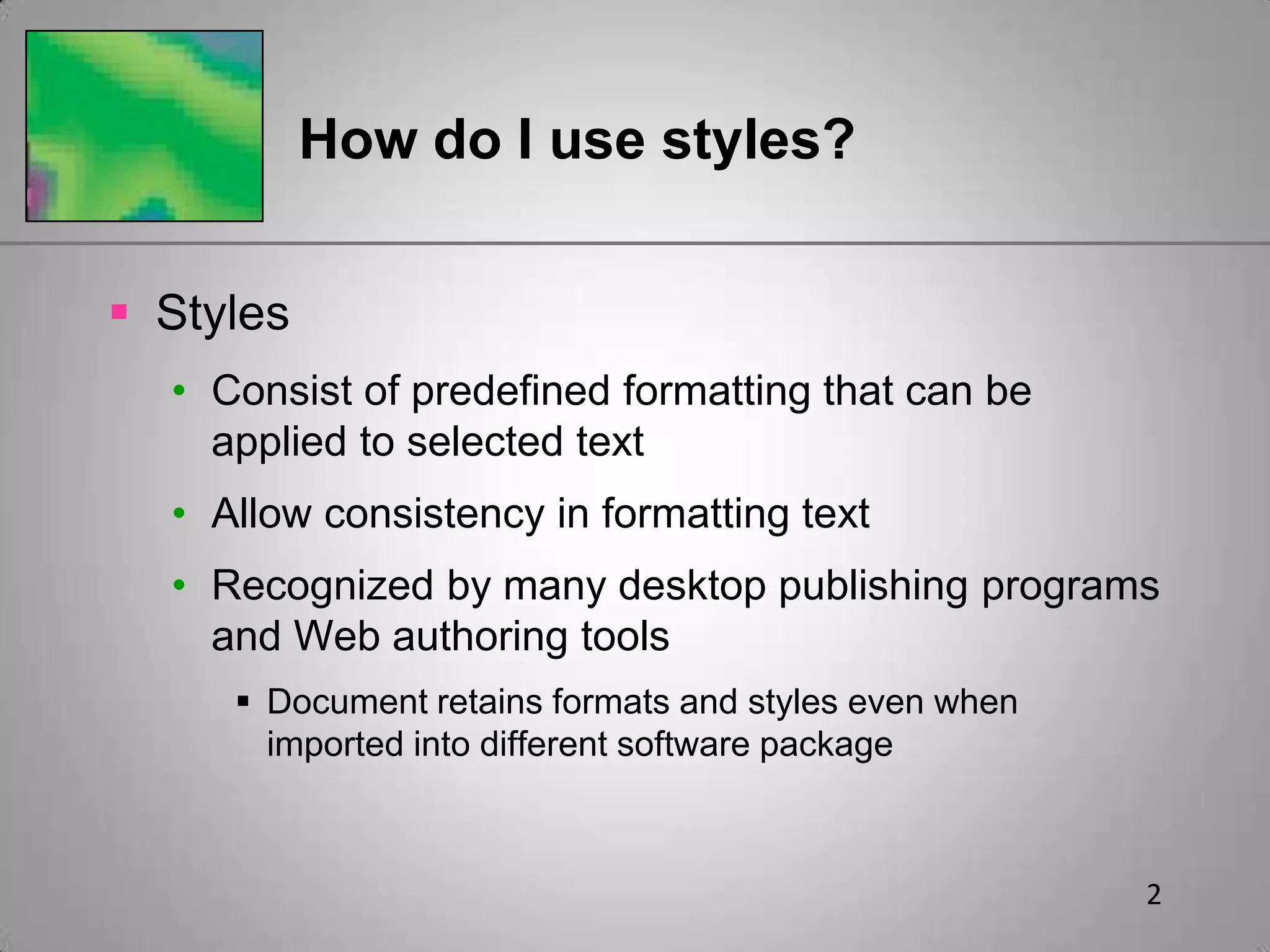 2How do I use styles?Styles